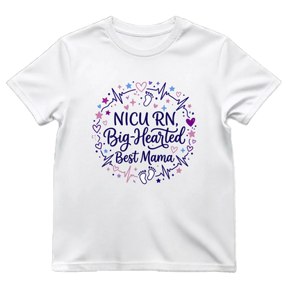 NICU RN Big—Hearted Mama Tee