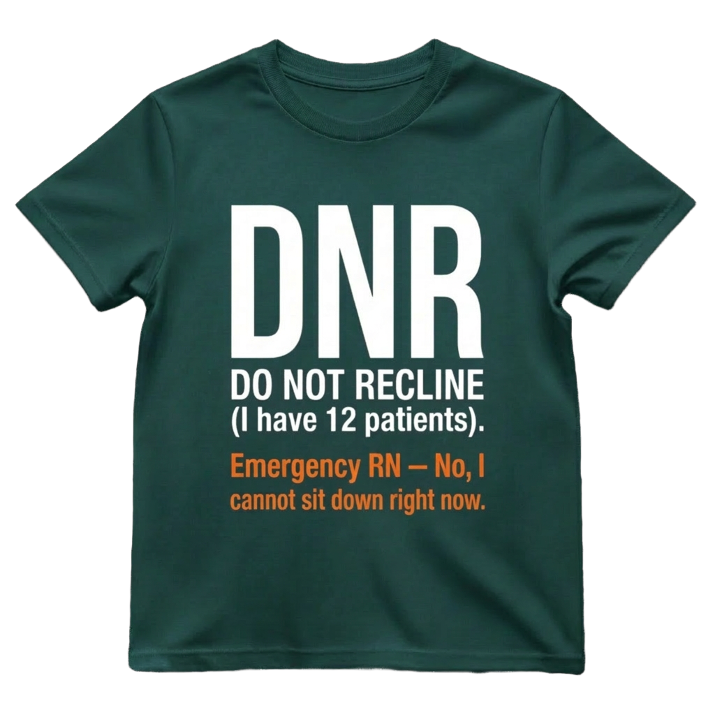 Do Not Recline ER Nurse Shirt | Funny Emergency Tee